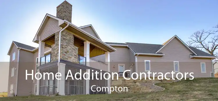 Home Addition Contractors Compton